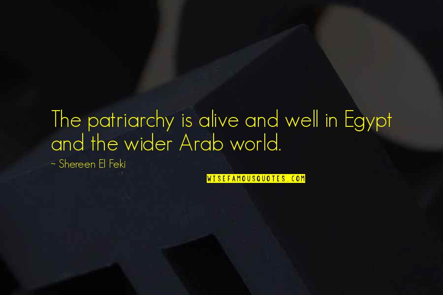 Alive And Well Quotes By Shereen El Feki: The patriarchy is alive and well in Egypt