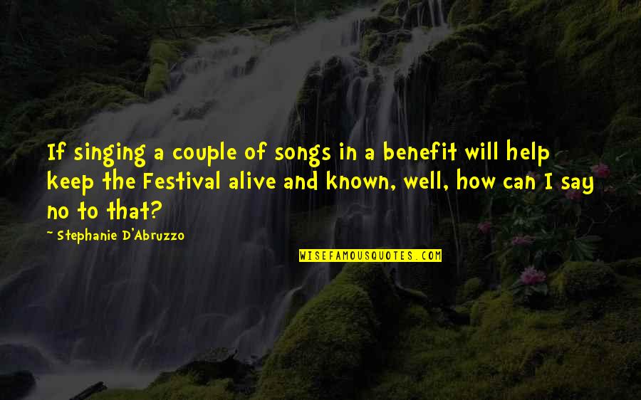 Alive And Well Quotes By Stephanie D'Abruzzo: If singing a couple of songs in a