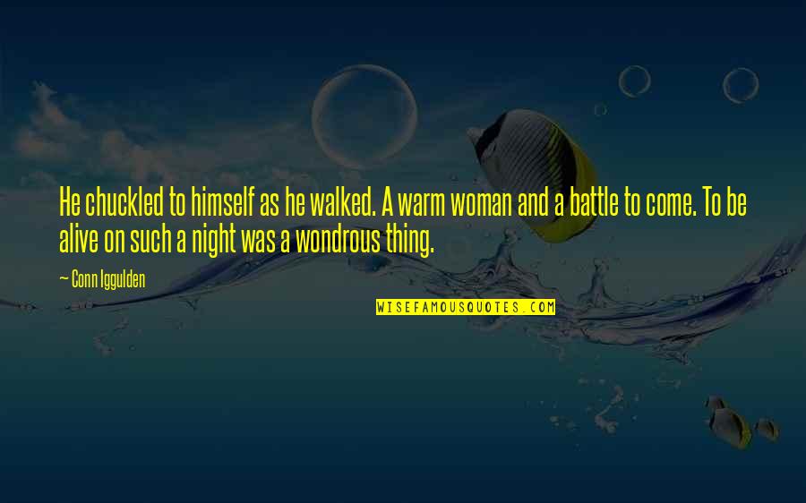 Alive At Night Quotes By Conn Iggulden: He chuckled to himself as he walked. A Alive At Night Quotes By Conn Iggulden: He chuckled to himself as he walked. A