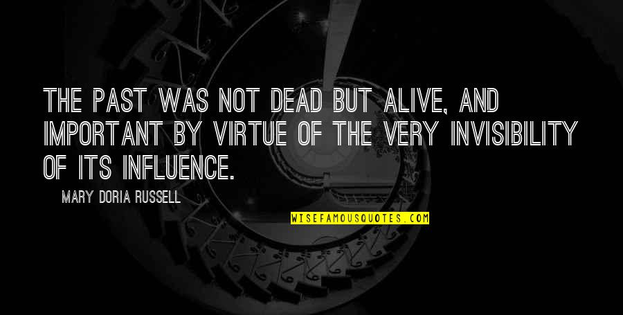 Alive But Dead Quotes By Mary Doria Russell: The past was not dead but alive, and Alive But Dead Quotes By Mary Doria Russell: The past was not dead but alive, and