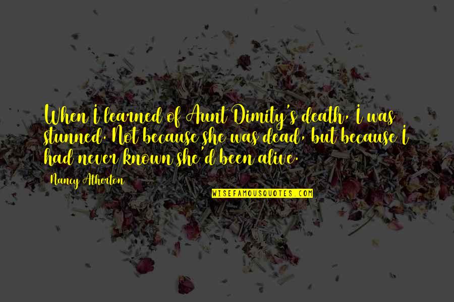 Alive But Dead Quotes By Nancy Atherton: When I learned of Aunt Dimity's death, I