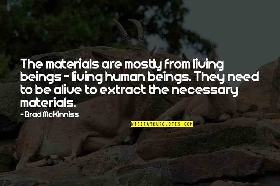 Alive But Not Living Quotes By Brad McKinniss: The materials are mostly from living beings -