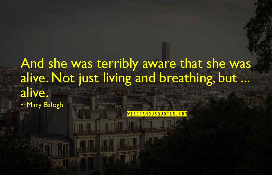 Alive But Not Living Quotes By Mary Balogh: And she was terribly aware that she was