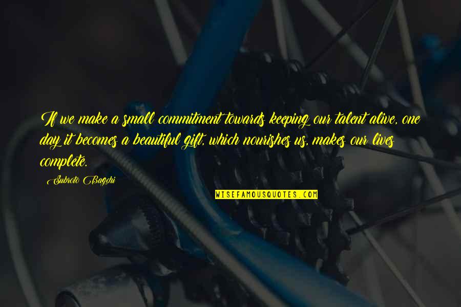 Alive Day Quotes By Subroto Bagchi: If we make a small commitment towards keeping Alive Day Quotes By Subroto Bagchi: If we make a small commitment towards keeping