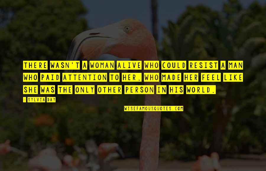 Alive Day Quotes By Sylvia Day: There wasn't a woman alive who could resist Alive Day Quotes By Sylvia Day: There wasn't a woman alive who could resist