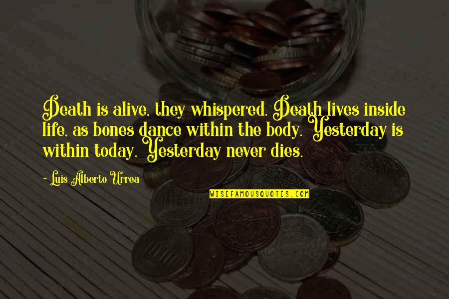 Alive Inside Quotes By Luis Alberto Urrea: Death is alive, they whispered. Death lives inside