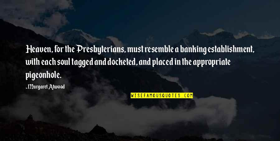 Alive Movie Quotes By Margaret Atwood: Heaven, for the Presbyterians, must resemble a banking