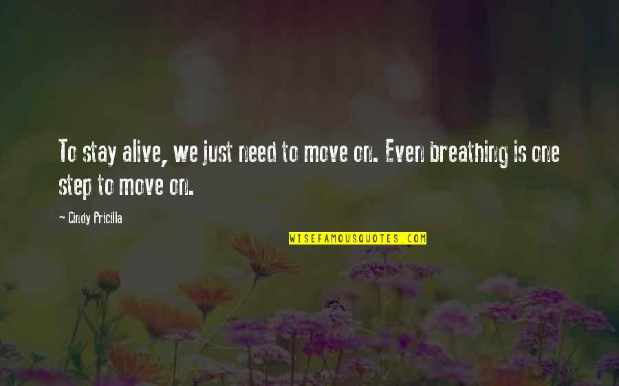 Alive Or Just Breathing Quotes By Cindy Pricilla: To stay alive, we just need to move