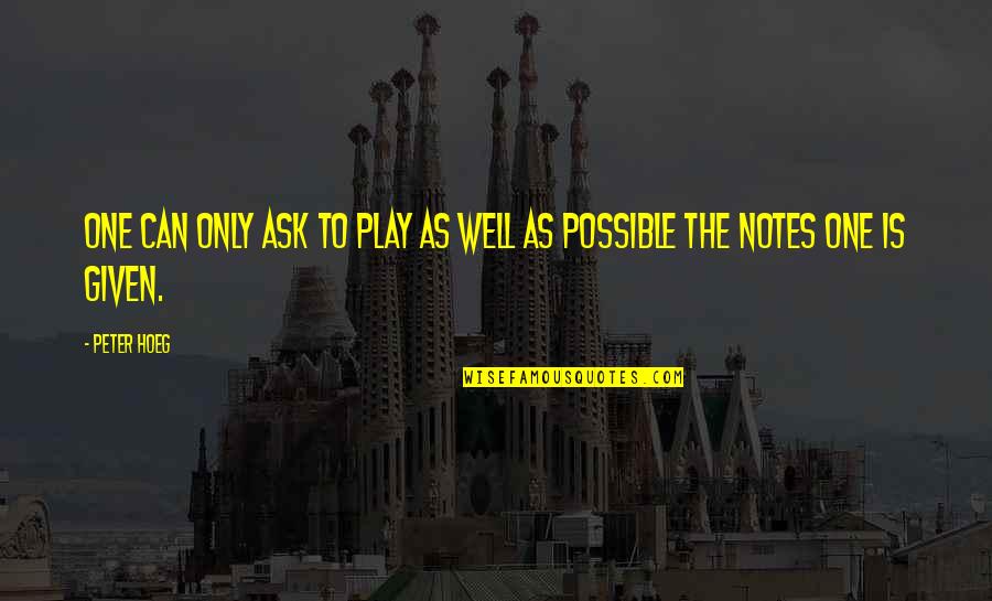 Aliveness Synonym Quotes By Peter Hoeg: One can only ask to play as well