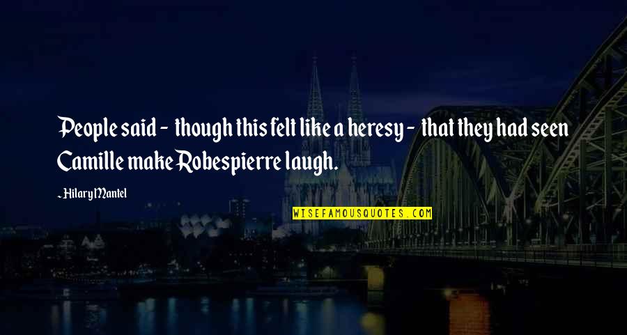 Aliverti Shoes Quotes By Hilary Mantel: People said - though this felt like a