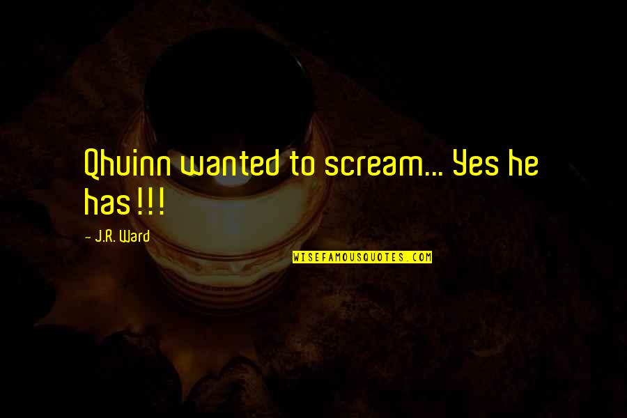Aliverti Shoes Quotes By J.R. Ward: Qhuinn wanted to scream... Yes he has!!!