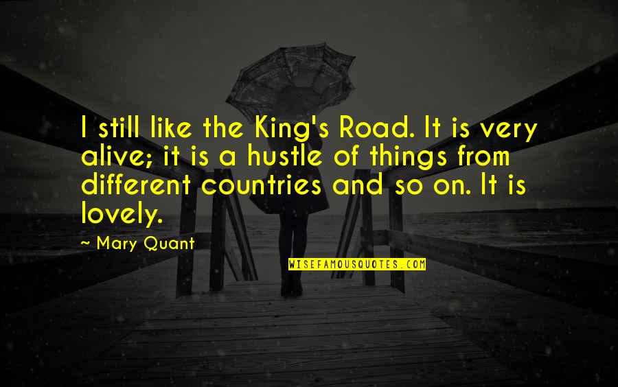 Alive's Quotes By Mary Quant: I still like the King's Road. It is