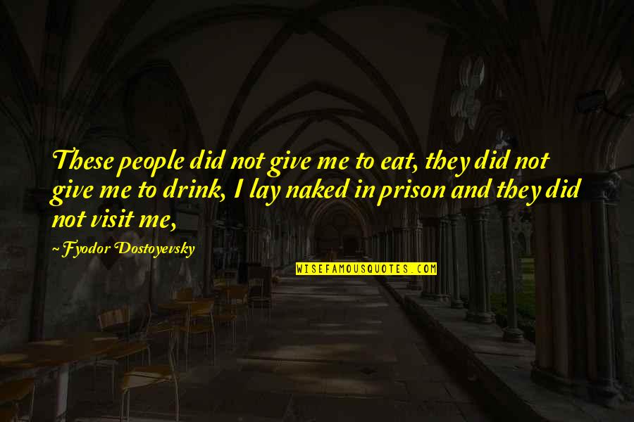 Aliyah Quotes By Fyodor Dostoyevsky: These people did not give me to eat,