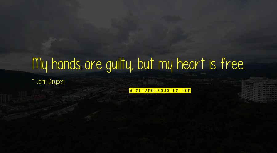 Aliyev Quotes By John Dryden: My hands are guilty, but my heart is