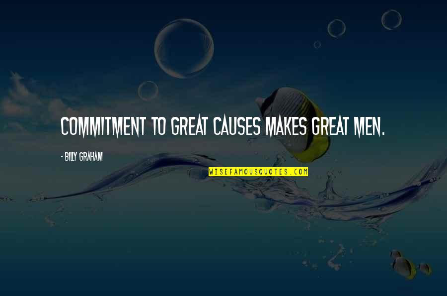 Alizadeh Orthodontics Quotes By Billy Graham: Commitment to great causes makes great men.