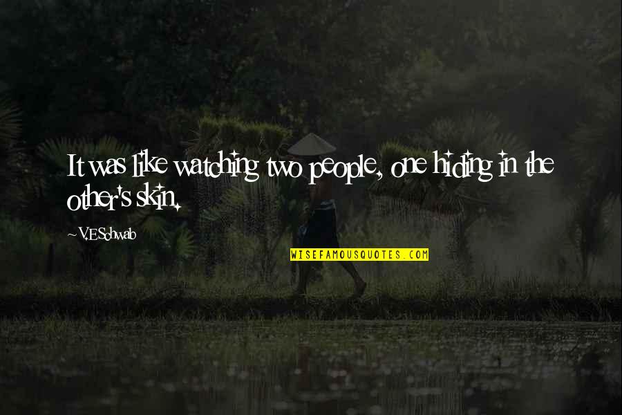 Aljay Foreman Quotes By V.E Schwab: It was like watching two people, one hiding