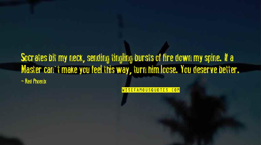 Aljemo Plays Quotes By Red Phoenix: Socrates bit my neck, sending tingling bursts of Aljemo Plays Quotes By Red Phoenix: Socrates bit my neck, sending tingling bursts of