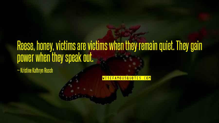 Alkahf Mp3 Quotes By Kristine Kathryn Rusch: Reese, honey, victims are victims when they remain