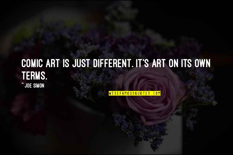 Alkalized Quotes By Joe Simon: Comic art is just different. It's art on