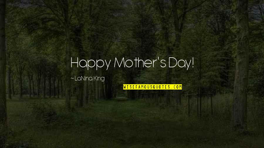 Alkalmazkod K Pess G Quotes By LaNina King: Happy Mother's Day!