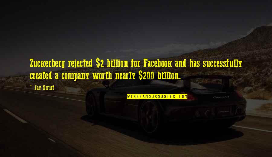 Alkaptonuria Quotes By Jay Samit: Zuckerberg rejected $2 billion for Facebook and has