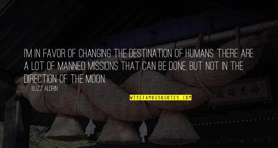 Alkarmel Quotes By Buzz Aldrin: I'm in favor of changing the destination of Alkarmel Quotes By Buzz Aldrin: I'm in favor of changing the destination of