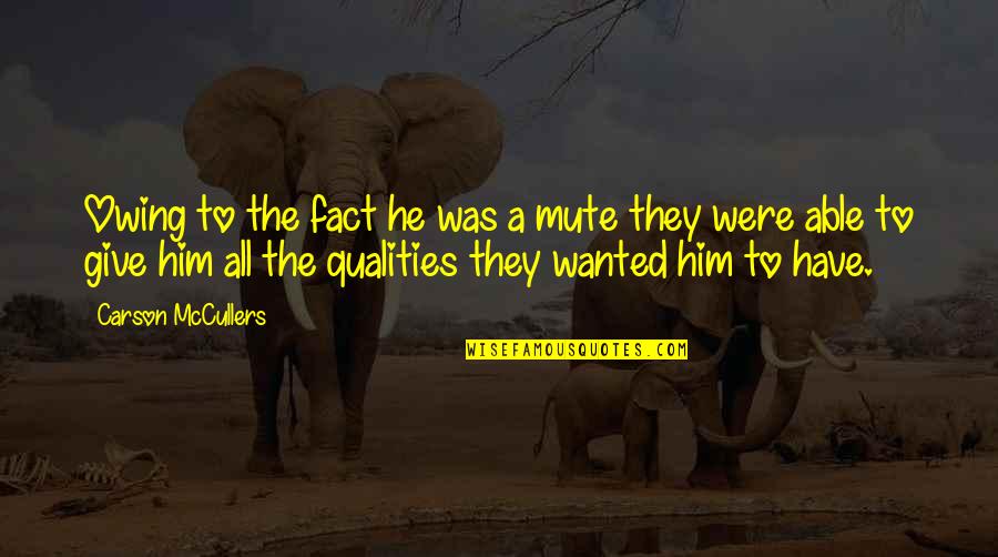 Alkhashab Quotes By Carson McCullers: Owing to the fact he was a mute