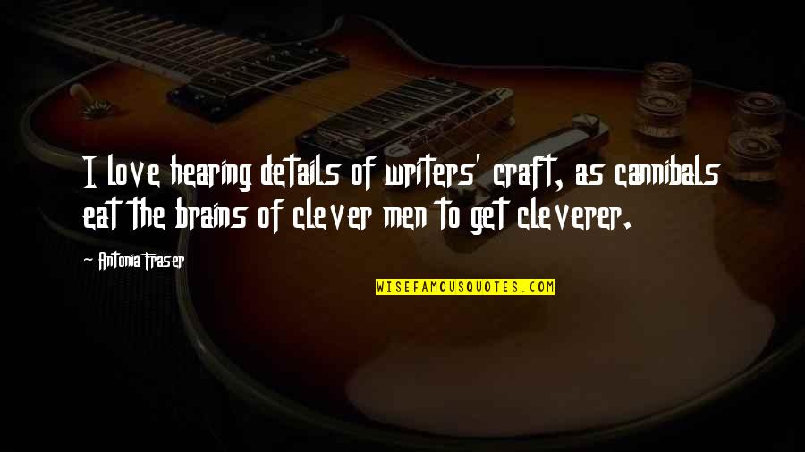 Alkhatib Business Quotes By Antonia Fraser: I love hearing details of writers' craft, as Alkhatib Business Quotes By Antonia Fraser: I love hearing details of writers' craft, as