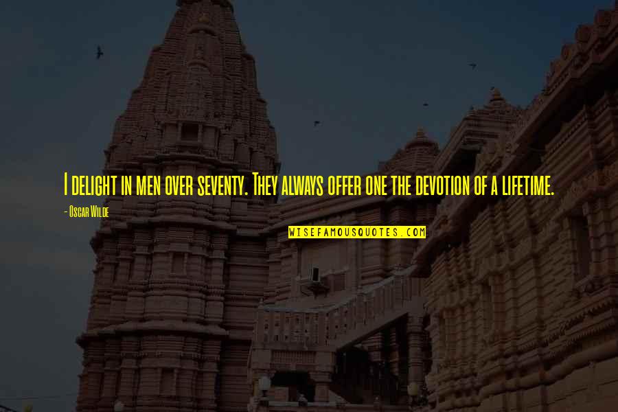 Alkhatib Soliman Quotes By Oscar Wilde: I delight in men over seventy. They always
