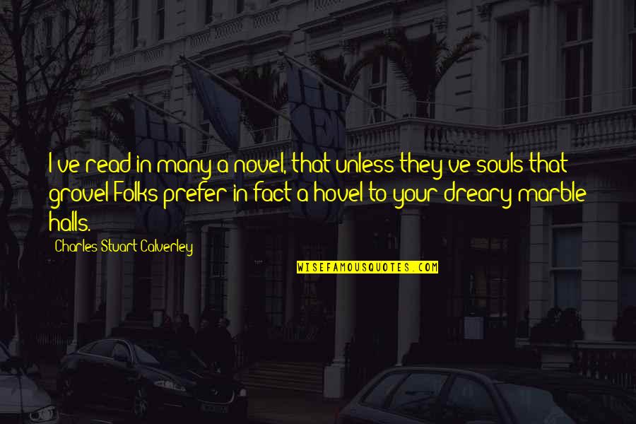 Alkhoury Dds Quotes By Charles Stuart Calverley: I've read in many a novel, that unless Alkhoury Dds Quotes By Charles Stuart Calverley: I've read in many a novel, that unless
