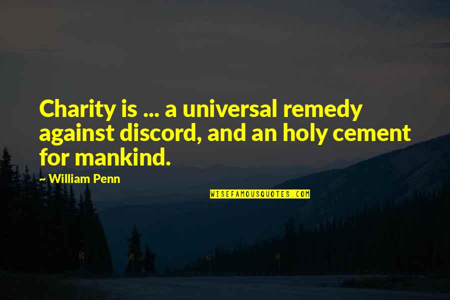 Alkibiades Quests Quotes By William Penn: Charity is ... a universal remedy against discord,