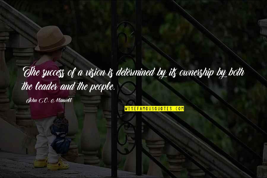 Alkinoos Ioannidis Quotes By John C. Maxwell: The success of a vision is determined by Alkinoos Ioannidis Quotes By John C. Maxwell: The success of a vision is determined by