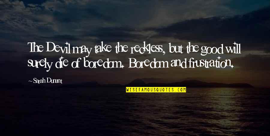 Alkistis Proto Quotes By Sarah Dunant: The Devil may take the reckless, but the