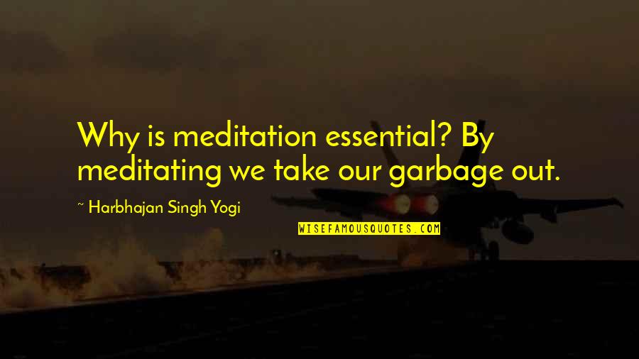 Alkoholio Licenzija Quotes By Harbhajan Singh Yogi: Why is meditation essential? By meditating we take