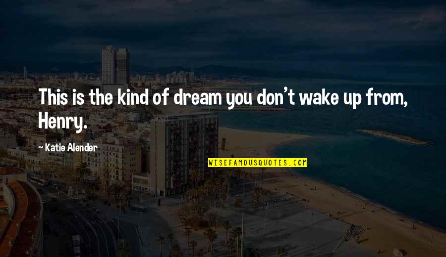 Alkoholio Licenzija Quotes By Katie Alender: This is the kind of dream you don't