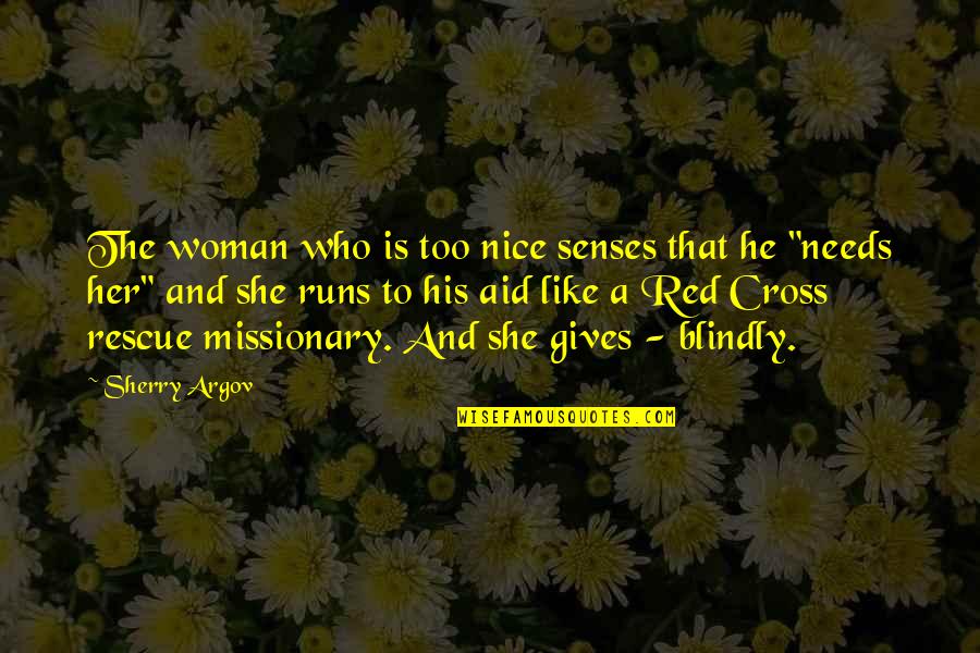 All A Woman Needs Quotes By Sherry Argov: The woman who is too nice senses that