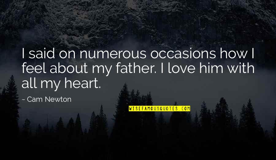 All About Father Quotes By Cam Newton: I said on numerous occasions how I feel