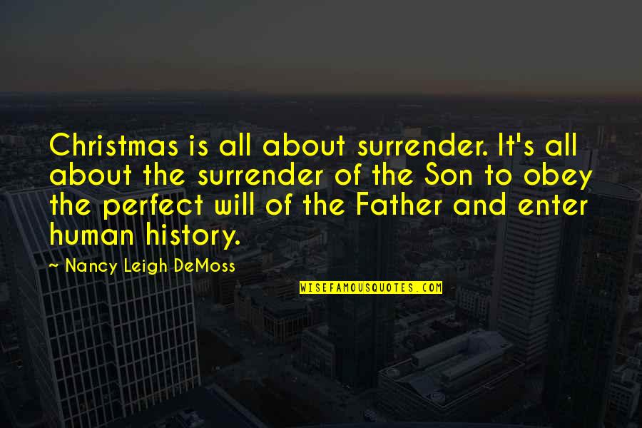 All About Father Quotes By Nancy Leigh DeMoss: Christmas is all about surrender. It's all about