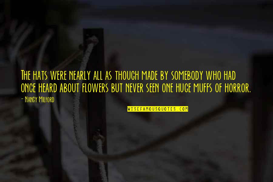 All About Flowers Quotes By Nancy Milford: The hats were nearly all as though made All About Flowers Quotes By Nancy Milford: The hats were nearly all as though made