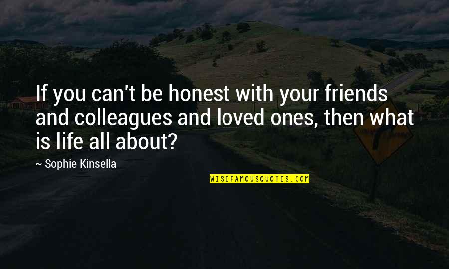 All About Friendship Quotes By Sophie Kinsella: If you can't be honest with your friends All About Friendship Quotes By Sophie Kinsella: If you can't be honest with your friends
