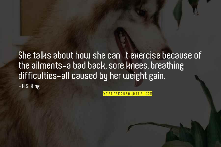 All About Her Quotes By A.S. King: She talks about how she can't exercise because