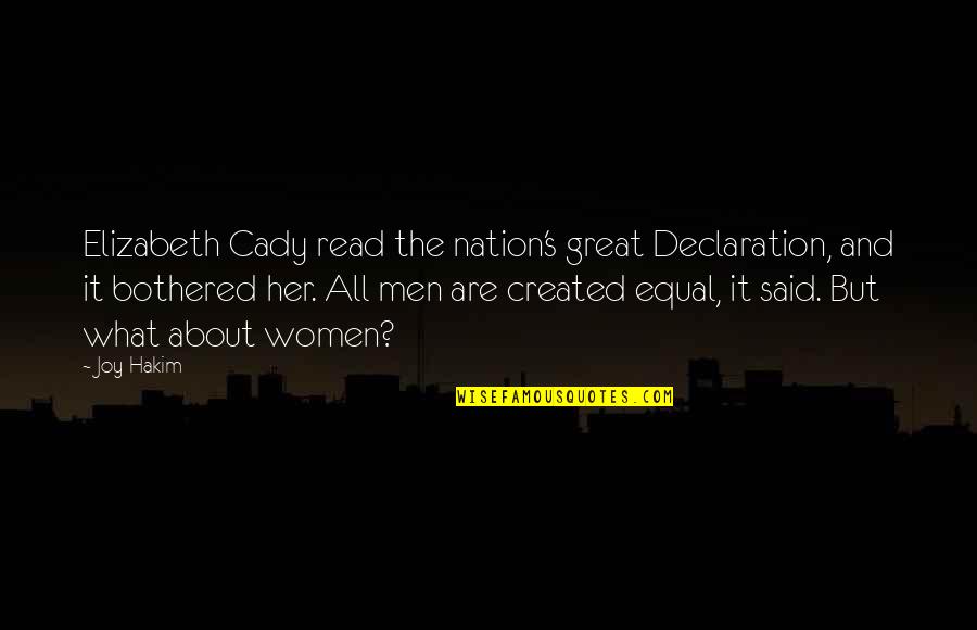 All About Her Quotes By Joy Hakim: Elizabeth Cady read the nation's great Declaration, and