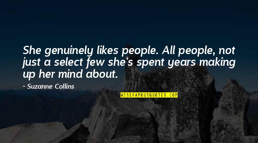 All About Her Quotes By Suzanne Collins: She genuinely likes people. All people, not just