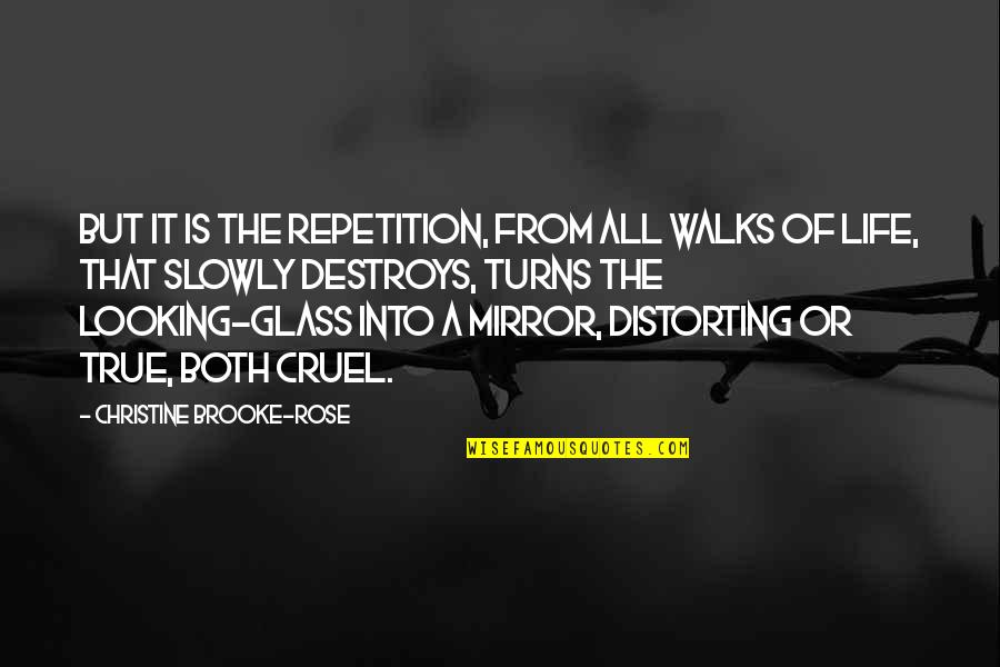 All About Me Brainy Quotes By Christine Brooke-Rose: But it is the repetition, from all walks