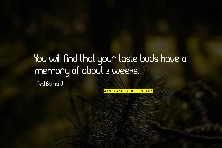 All About Memories Quotes By Neal Barnard: You will find that your taste buds have