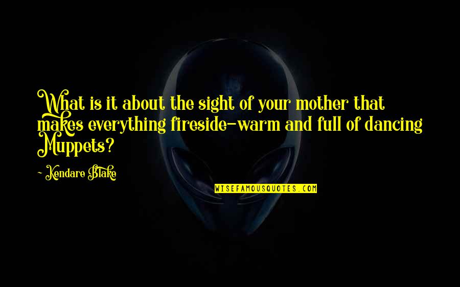 All About My Mother Quotes By Kendare Blake: What is it about the sight of your All About My Mother Quotes By Kendare Blake: What is it about the sight of your