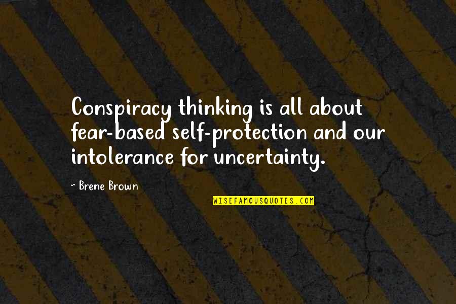 All About Self Quotes By Brene Brown: Conspiracy thinking is all about fear-based self-protection and