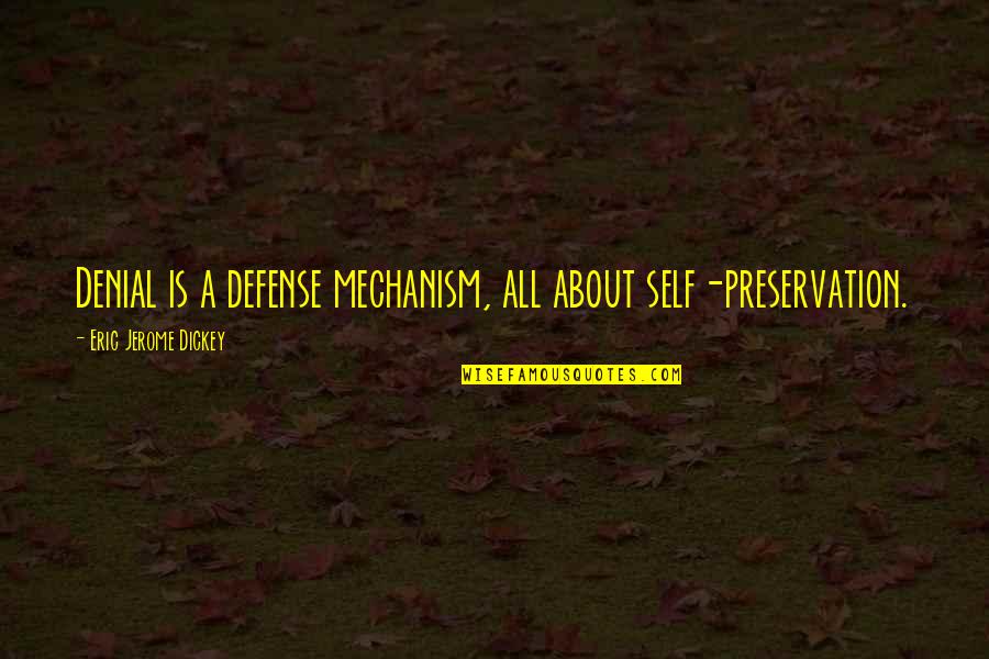 All About Self Quotes By Eric Jerome Dickey: Denial is a defense mechanism, all about self-preservation.