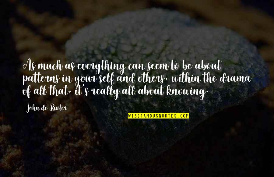 All About Self Quotes By John De Ruiter: As much as everything can seem to be