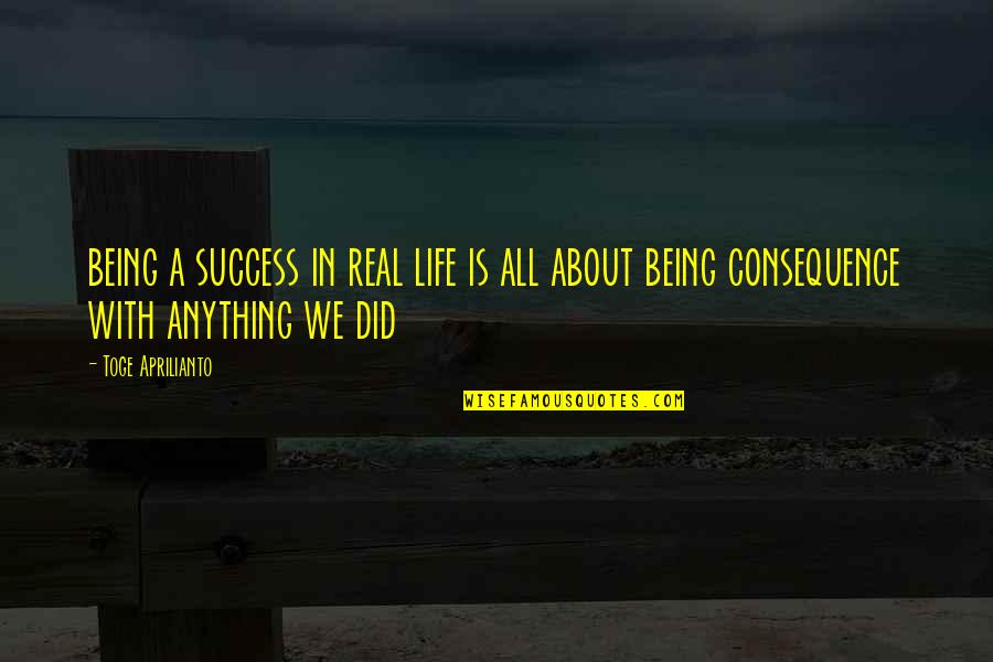 All About Self Quotes By Toge Aprilianto: being a success in real life is all